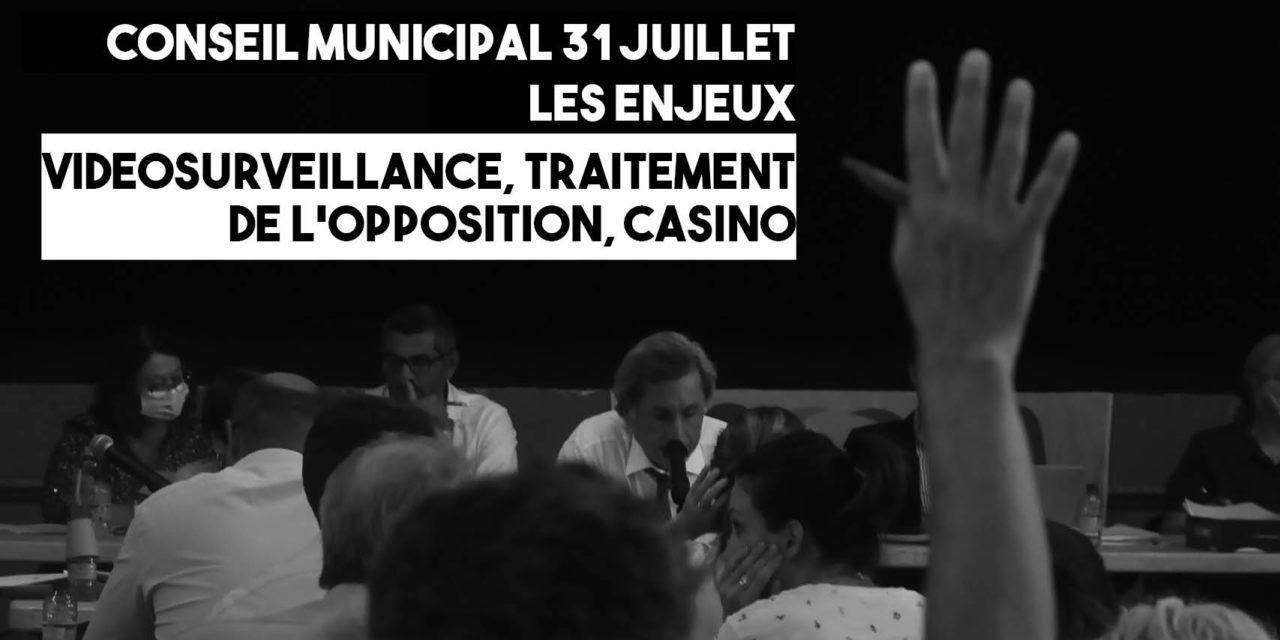 Vidéosurveillance, traitement de l’opposition, casino : les points à suivre du conseil municipal du 31 juillet