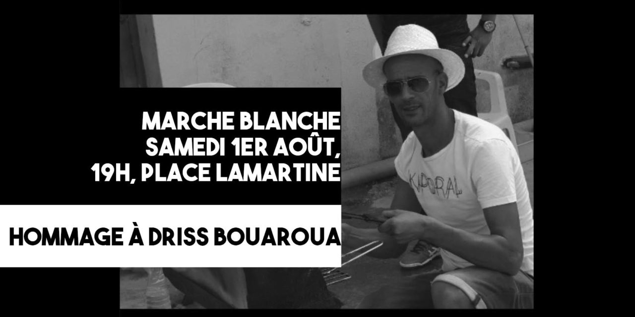 Marche blanche en l’hommage de Driss Bouaroua – Samedi 1er août à 19h.