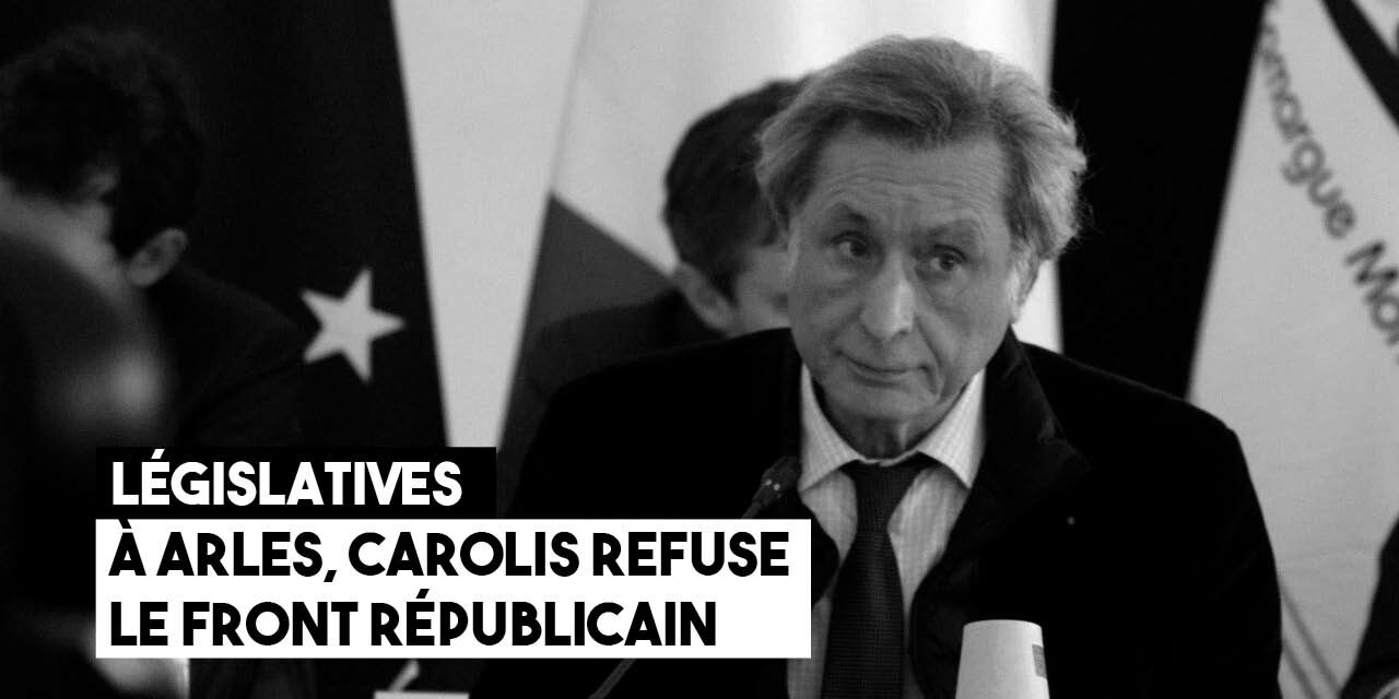 À Arles, Carolis refuse le front républicain