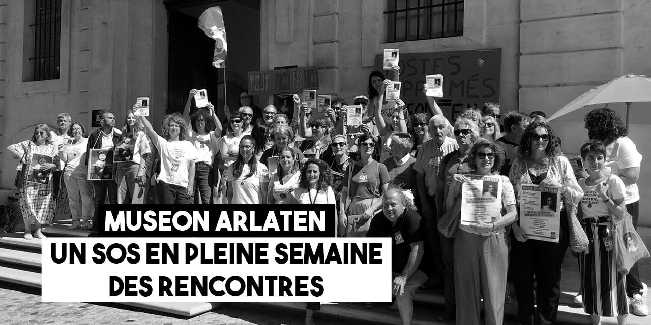 Museon Arlaten : un SOS en pleine semaine des Rencontres