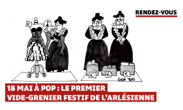 18 mai à Pop : le premier vide-grenier festif de l’Arlésienne