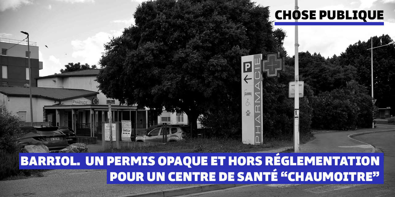 Barriol. Un permis opaque et hors réglementation pour un centre de santé “Chaumoitre”