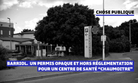 Barriol. Un permis opaque et hors réglementation pour un centre de santé “Chaumoitre”