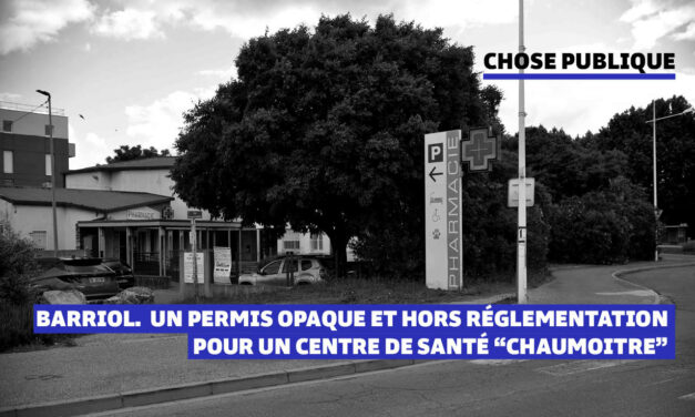 Barriol. Un permis opaque et hors réglementation pour un centre de santé “Chaumoitre”