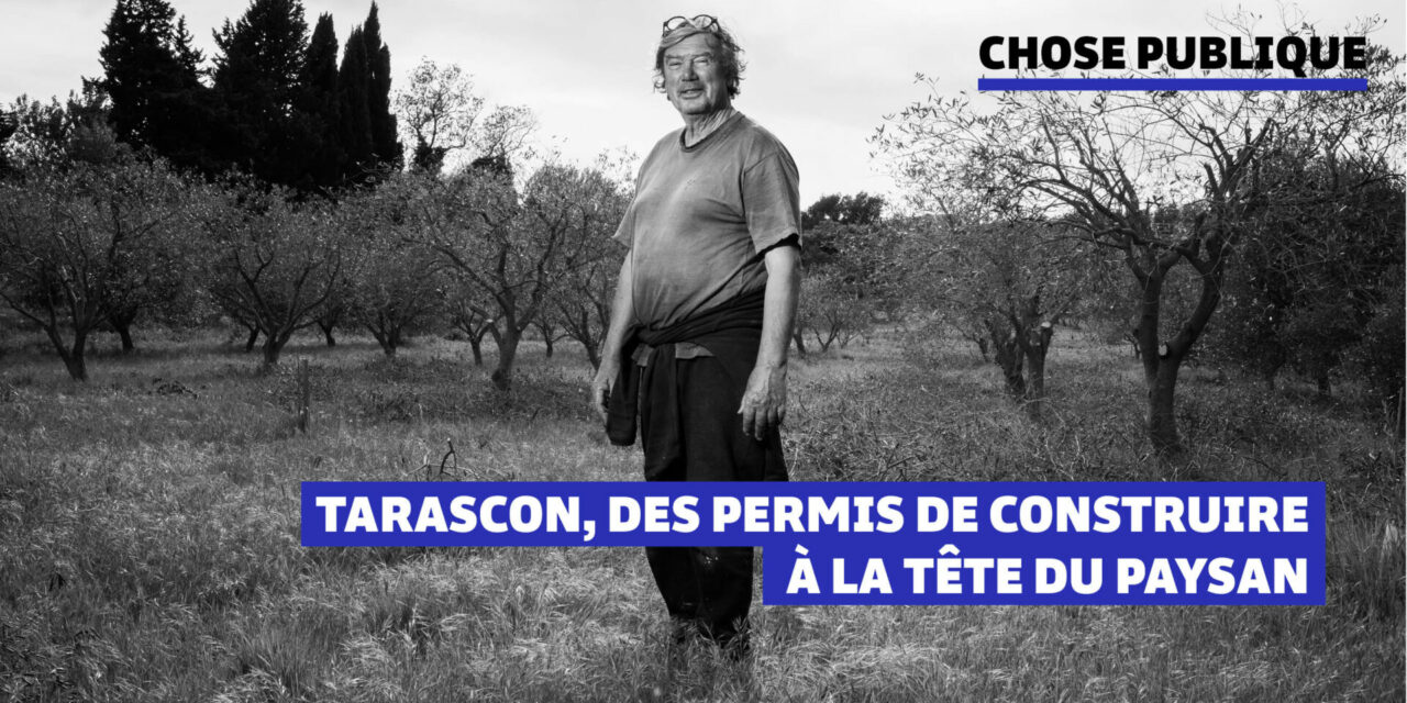 A Tarascon, des permis de construire à la tête du paysan