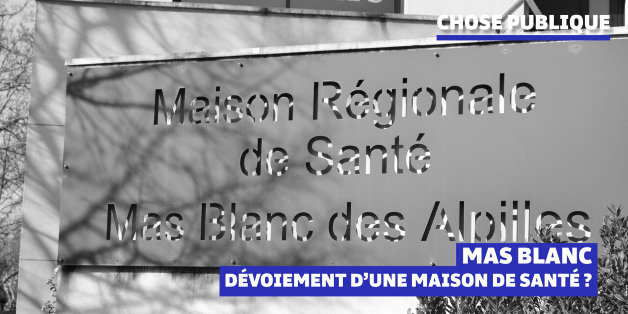 Mas-Blanc : Dévoiement d’une maison de santé ?