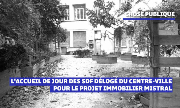 La mairie déloge l’accueil des SDF du centre-ville pour un projet immobilier à Mistral